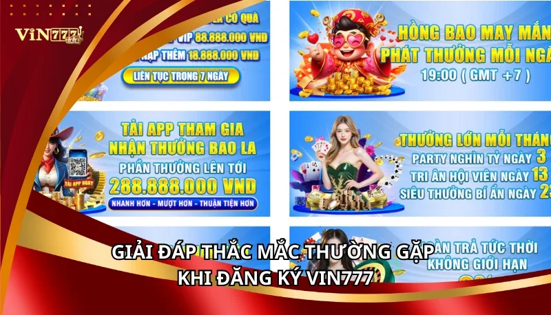Đăng Ký Vin777: Hướng Dẫn Chi Tiết Từ A-Z Cho Người Mới 8 Giải đáp thắc mắc thường gặp khi đăng ký Vin777