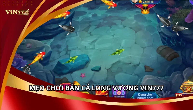 Bắn Cá Long Vương Vin777: Cẩm Nang A-Z Cách Chơi Và Tỷ Lệ Thưởng Khủng 7 Mẹo chơi Bắn Cá Long Vương Vin777