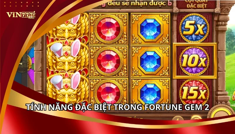 Tính năng đặc biệt trong Fortune Gem 2